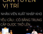 CẦN TUYỂN NHÂN VIÊN VỊ TRÍ XUẤT NHẬP KHO